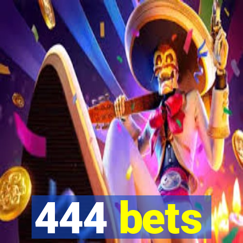 444 bets